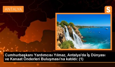 Cumhurbaşkanı Yardımcısı Cevdet Yılmaz: Antalya’ya her türlü desteği verdik